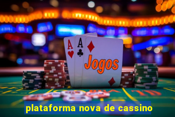 plataforma nova de cassino